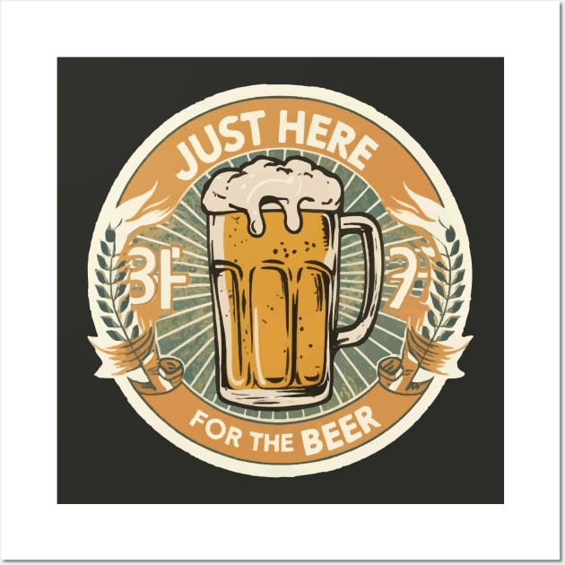 I´m Just Here For The Beer Wall Art by ArtfulDesign